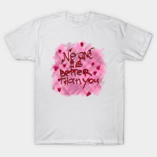 No one is better T-Shirt